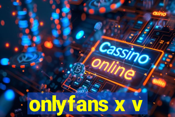 onlyfans x v